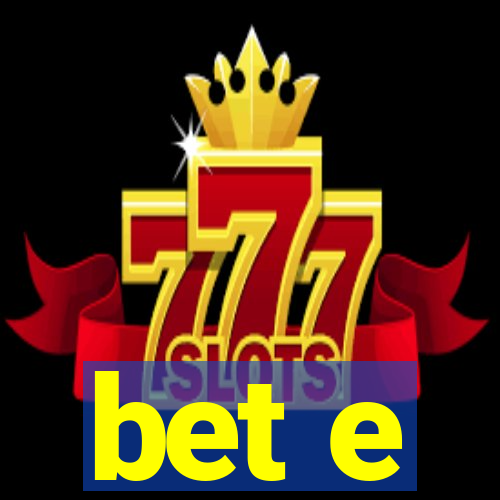 bet e
